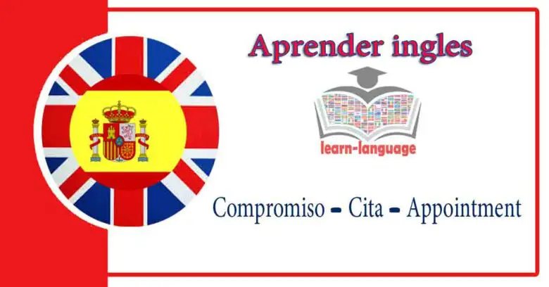 Compromiso - Cita - Appointment - Aprender ingles