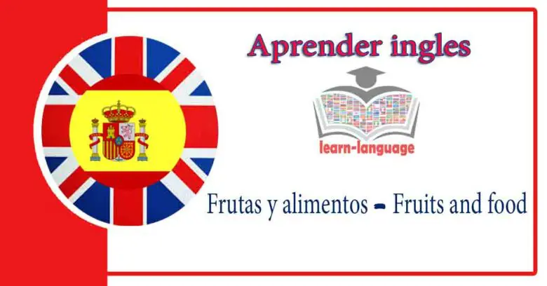 Frutas y alimentos - Fruits and food - Aprender ingles